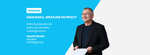 Mam raka wracam do pracy Historia Dawida Wolskiego