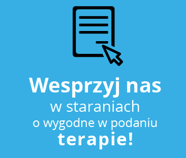 wesprzyj nas w staraniach o wygodne w podaniu terapie
