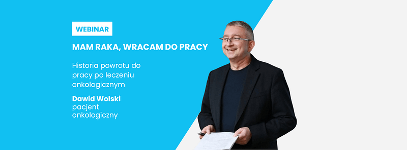 Mam raka wracam do pracy Historia Dawida Wolskiego